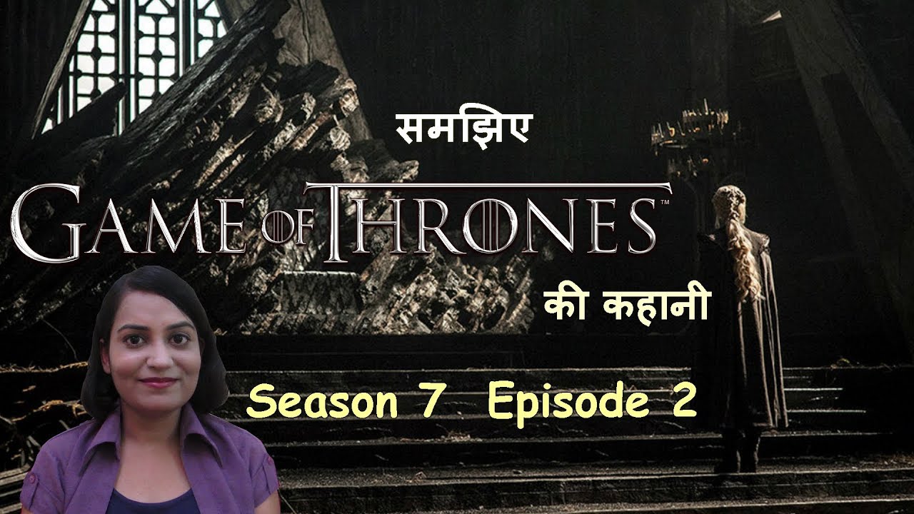Download Game of Thrones Season 7 Episode 2 Explained in Hindi