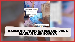 Viral Kakek Ini Ditipu Digaji Menggunakan Uang Mainan Oleh Bosnya, Warganet Kasihan Banget