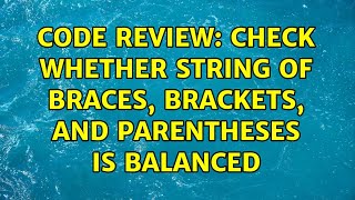 Celebrity Code Review: Check whether string of braces, brackets, and parentheses is balanced (2 Solutions!!) Net Worth