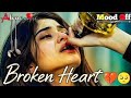 Heartbreaking💔 songs + lofi Mashupsongs Slowed Reverb songs Arjit singsong
