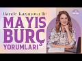 Mayıs Burç Yorumları - Hande Kazanova 🔮 | Terazi, Akrep, Yay, Oğlak, Kova, Balık