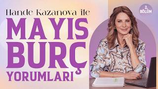 Mayıs Burç Yorumları - Hande Kazanova 🔮 | Terazi, Akrep, Yay, Oğlak, Kova, Balık