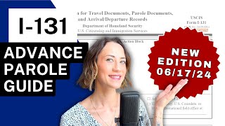 *NEW* I-131 ADVANCE PAROLE GUIDE 06/17/24 Edition