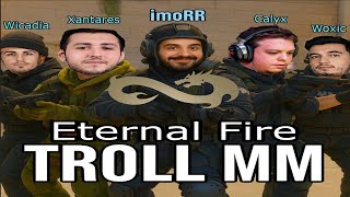 imoRR, Eternal Fire kadrosu ile çok eğlenceli CS2 TROLL MM! imoRR, XANTARES, Woxic, Calyx, Wicadia