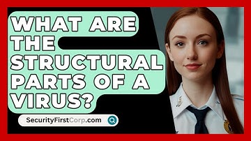 What Are The Structural Parts Of A Virus? - SecurityFirstCorp.com