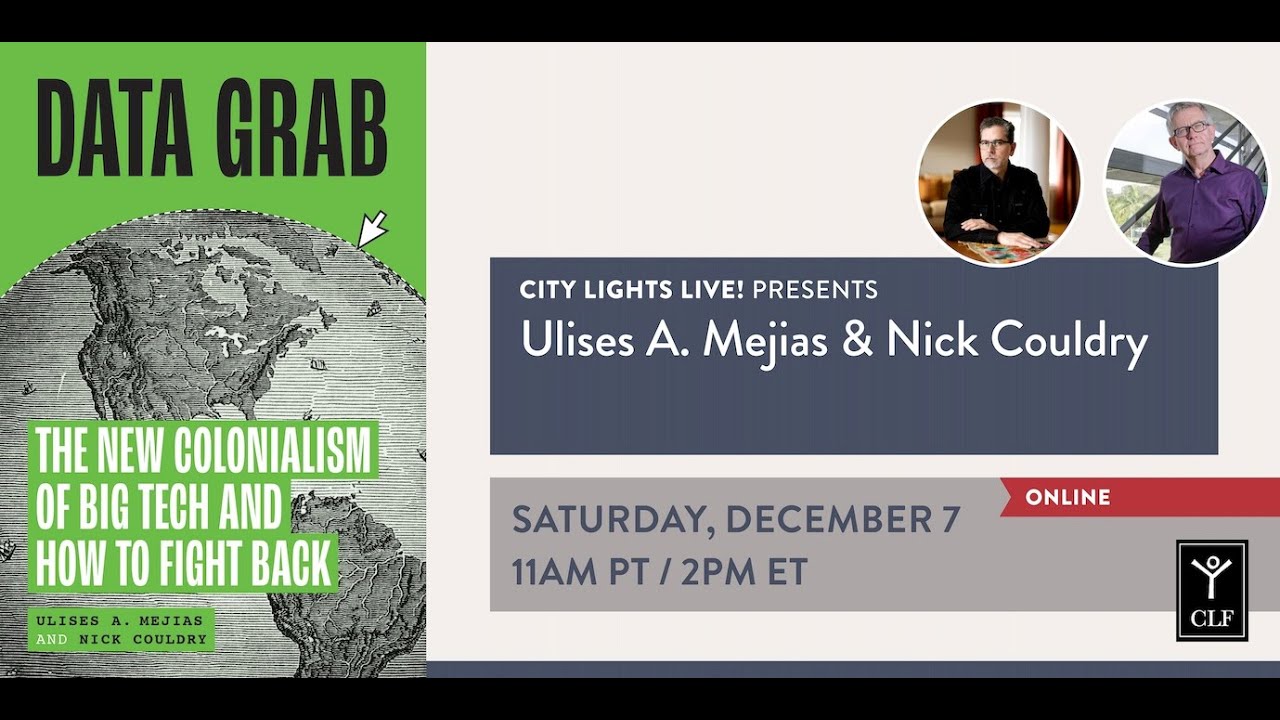 CITY LIGHTS LIVE! Ulises A. Mejias and Nick Couldry / Data Grab: The New Colonialism of Big Tech