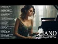 The Most Beautiful Piano Melodies - Sweet Piano Love Songs Of All Time - Relaxing Piano Instrumental