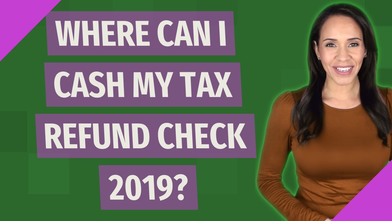 where-can-i-cash-my-tax-refund-check-2019-youtube