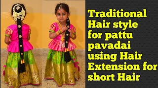 kids Easy Hair style for short Hair using hair extension|Traditional hair  style for pattu paavadai - YouTube