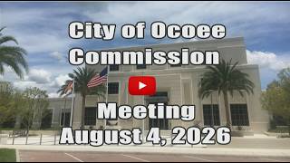 City of Ocoee's Commission Meeting Recorded on 8.4.2026