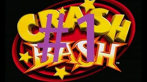 CRASH BASH PART 1 - OH HELL YEAH!