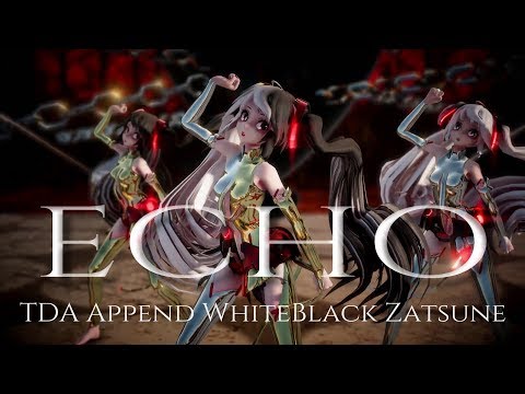 【MMD】ECHO💓【TDA Append WhiteBlack Zatsune】💓
