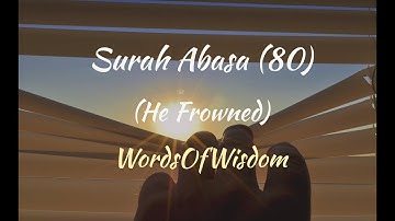 Surah Abasa 80 (He frowned) (سورة عبس) : Arabic and English translation - Wordsofwisdom