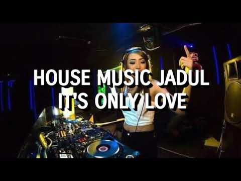 House Music Jadul It S Only Love 