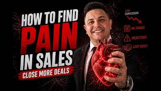 Find the Pain (Inside Rapport): The #1 Skill That Closes Deals