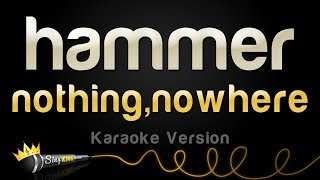 nothing,nowhere. - hammer (Karaoke Version)