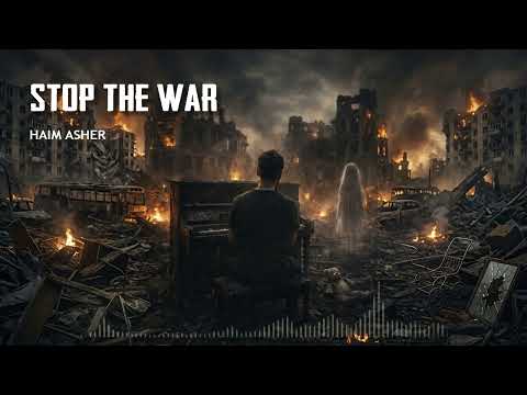 Haim Asher – Stop The War | Official Audio