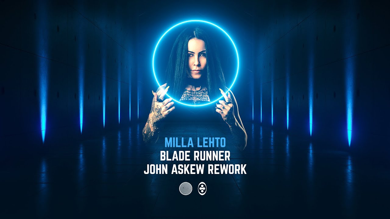 Watch Milla Lehto - Blade Runner (John Askew Rework) on YouTube Watch Milla Lehto - Blade Runner (John Askew Rework) on YouTube