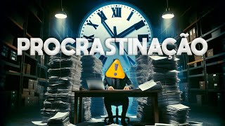 A CURA DA PROCRASTINAÇÃO - 5 PASSOS