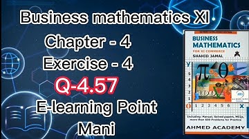 Business mathematics XI Chapter-4 Q-4.57 Solved Questions Sindh board E-learning Point Mani