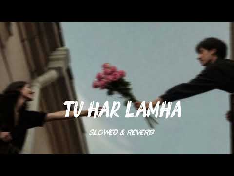 Tu har Lamha [ slowed & Reverb]  By Arijit Singh || Darklyrics 