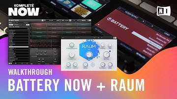 BATTERY NOW & RAUM Walkthrough — KOMPLETE NOW | Native Instruments