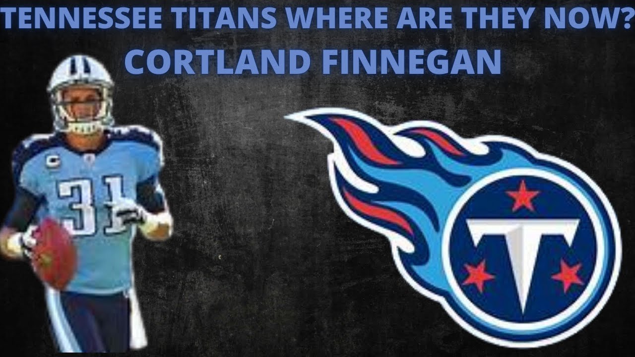 TENNESSEE TITANS WHERE ARE THEY NOW – CORTLAND FINNEGAN