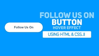 Follow Us Button Hover Effect Using Css | Css Follow Us Button | Css Hover Effect | Hover Animation