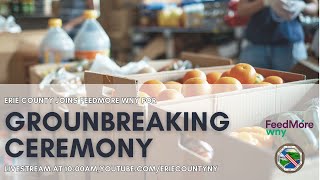 Erie County NY Officials Join FeedMore WNY to Break Ground at New Camp Road Site
