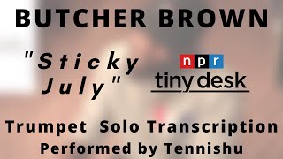 Butcher Brown  - Sticky July (Tiny Desk) (Trumpet Solo Transcription)