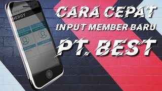 Cara Cepat Input Member Baru | PT. BEST