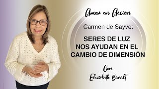 Carmen de Sayve: Seres de Luz nos ayudan en el cambio de dimensión