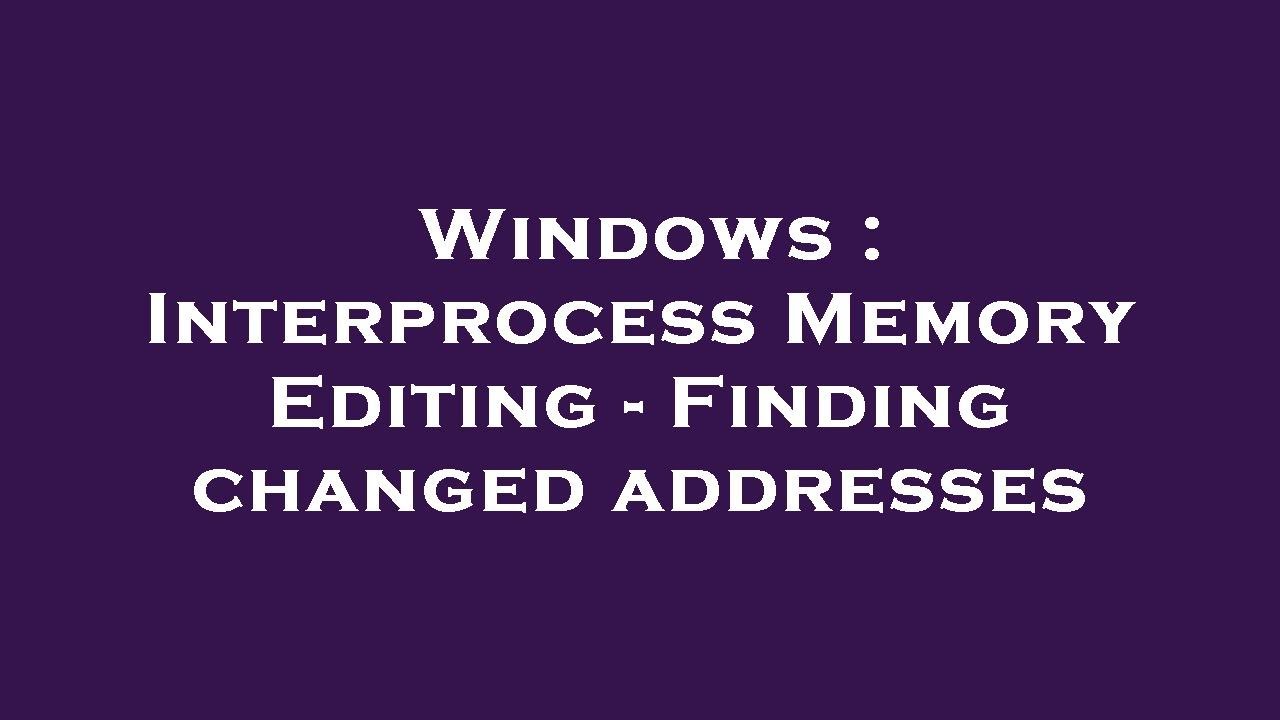 Memory Editing Windows : Interprocess Memory Editing - Finding changed addresses - YouTube