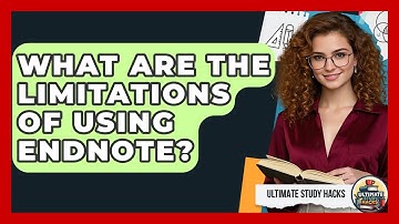 What Are The Limitations Of Using EndNote? - Ultimate Study Hacks