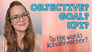Goals vs Objectives: What's the Difference (and Why It Matters)
