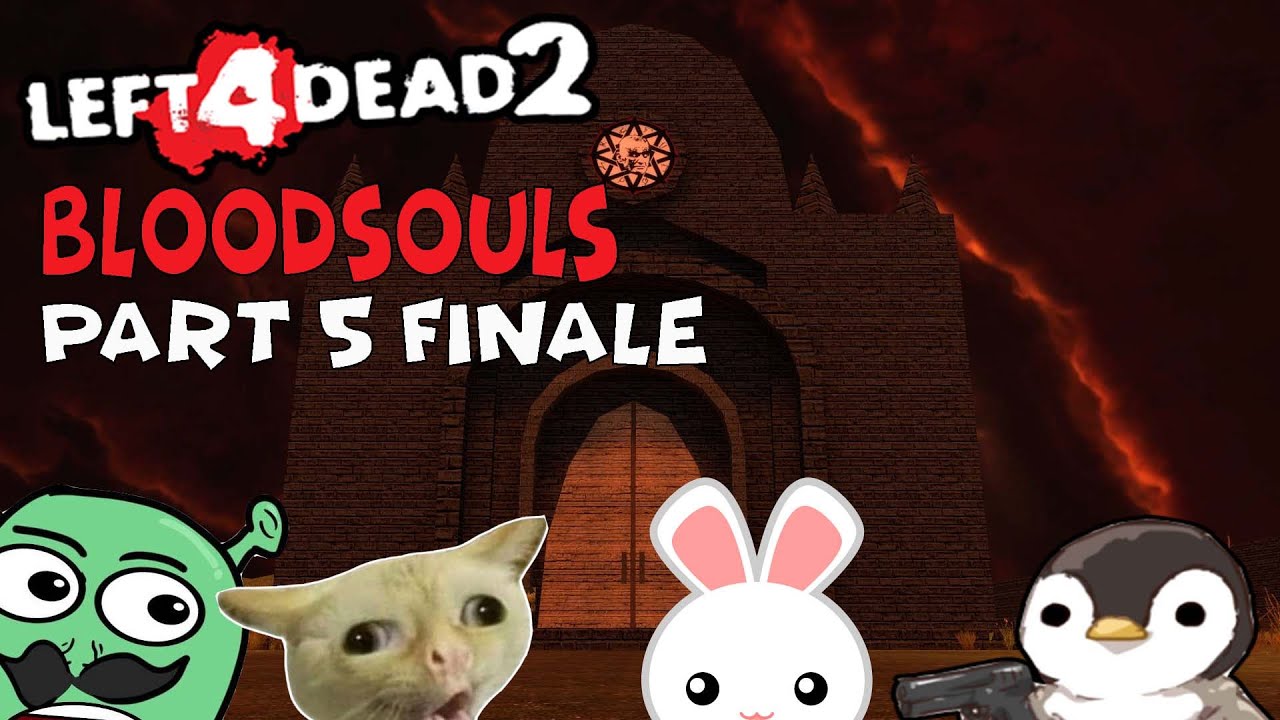L4D2 BLOODSOULS Part 5 A SLIGHTLY FRUITY FINALE