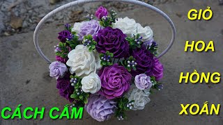 How to arrange a basket of crepe paper twisted roses - Hướng dẫn cách cắm giỏ hoa hồng xoắn