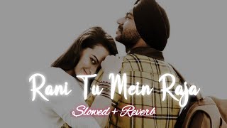 Rani Tu Mein Raja [ Slowed   Reverb ] Yo Yo Honey Singh | Lofi Song | Royalgirl Eshu Channel