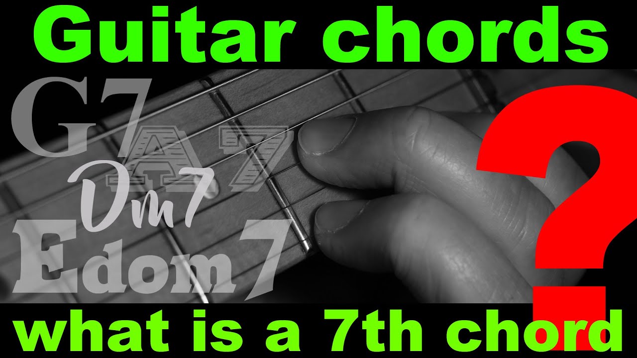 What is a 7 chord.  Guitar chord theory 2, the structure of the 7th chord