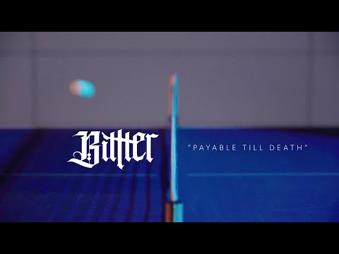 Bittter - "Payable Till Death" (Official Video)