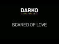 Scared of Love  - Darko