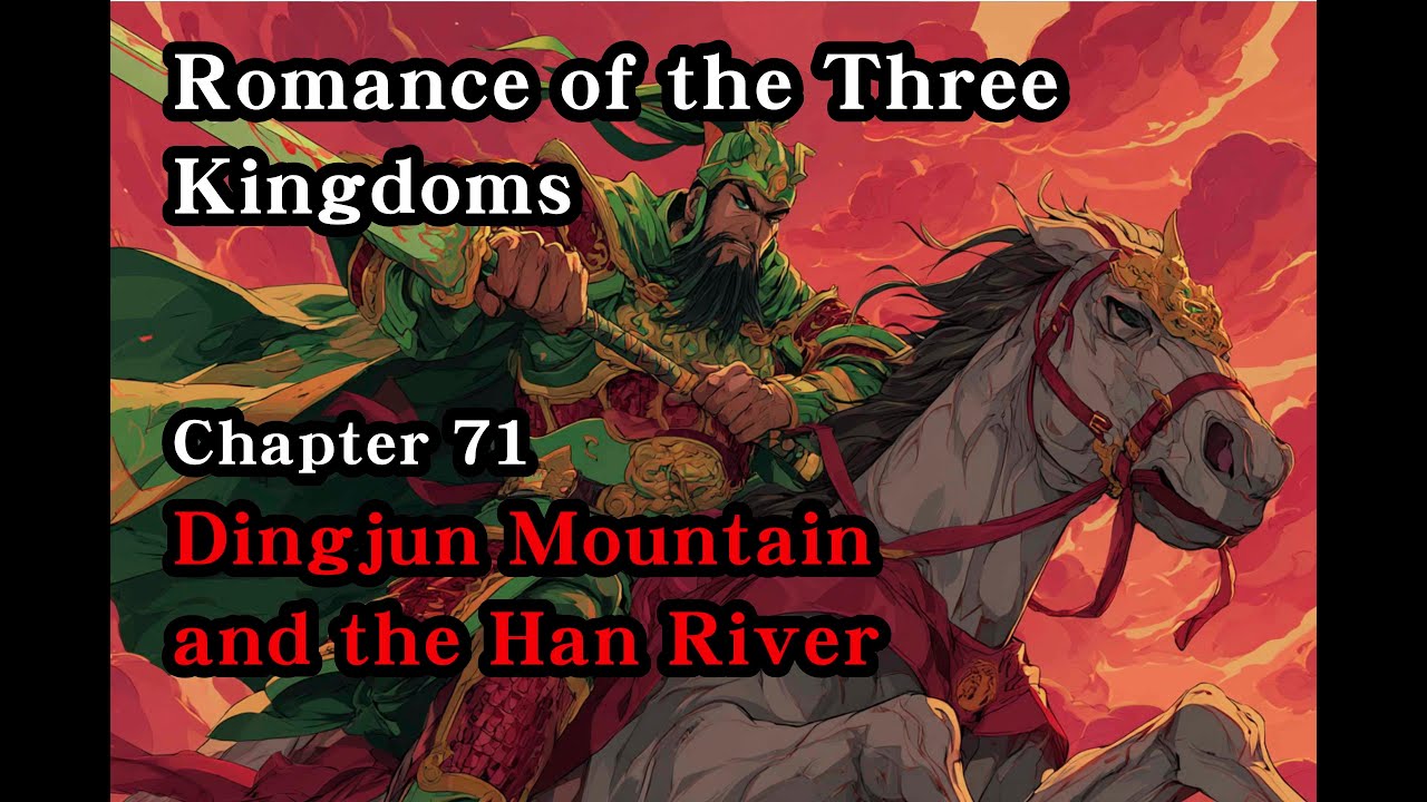 Romance of the Three Kingdoms Episode 71:   Dingjun Mountain and the Han River