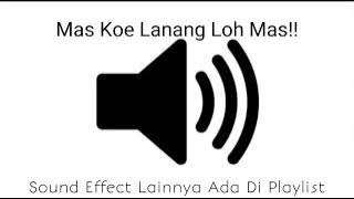 Sound Effect Mas Koe Lanang Loh Mas