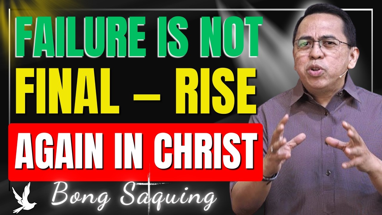 Love God Even When You Fail | Rise Again Through Repentance, Obedience & Worship | Bong Saquing