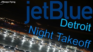 LONG NIGHT TAKEOFF | JetBlue Detroit Takeoff ✈ Always Flying