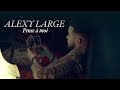 Alexy large  pense  moi clip officiel