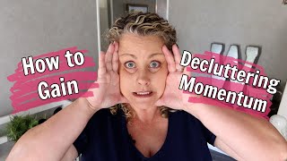 How to Gain Decluttering Momentum