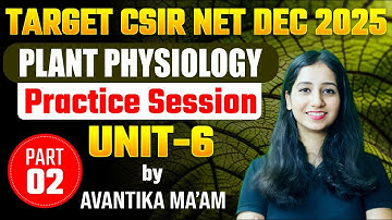 CSIR NET Unit 6 Plant Physiology  Practice Session Part 2 I CSIR NET Dec 2025 II Bansal Biology I