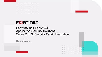 Series 3 of 3: Security Fabric Integration | Security Fabric