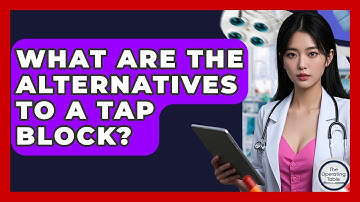 What Are The Alternatives To A TAP Block? - The Operating Table